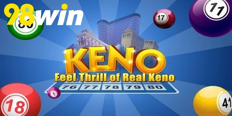 Keno 98WIN game chơi lôi cuốn hấp dẫn