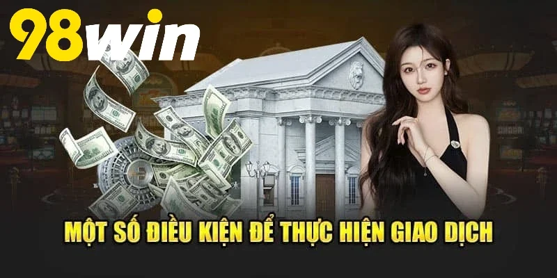 Các điều kiện quan trọng cần đáp ứng khi rút tiền